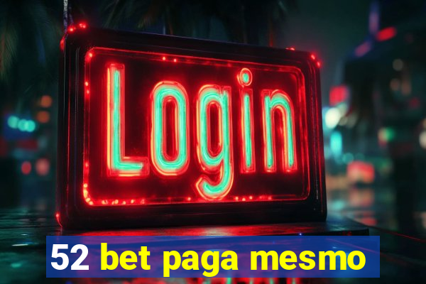 52 bet paga mesmo