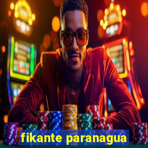 fikante paranagua