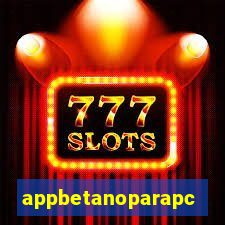 appbetanoparapc