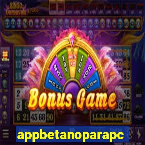 appbetanoparapc