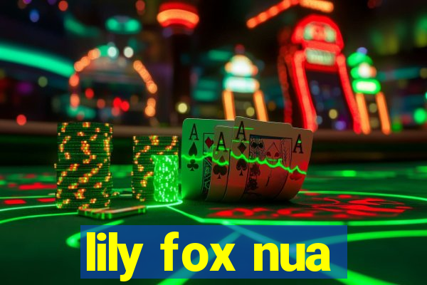 lily fox nua