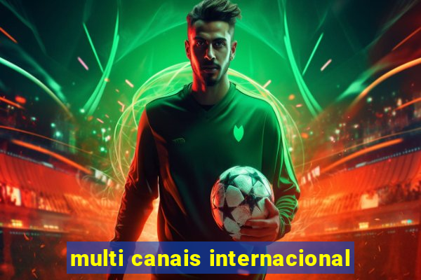 multi canais internacional