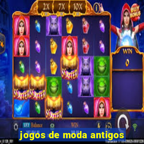 jogos de moda antigos