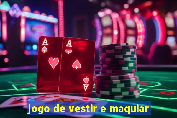 jogo de vestir e maquiar