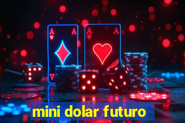 mini dolar futuro