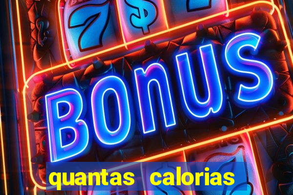 quantas calorias tem um xeque mate