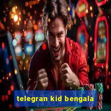 telegran kid bengala