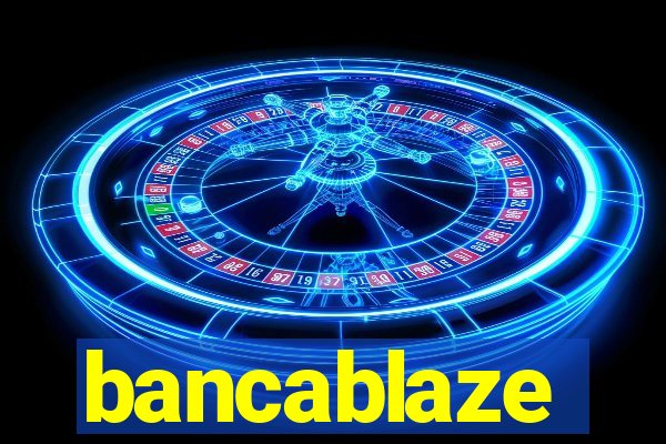 bancablaze