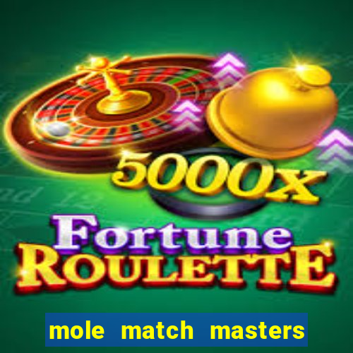 mole match masters ganha dinheiro