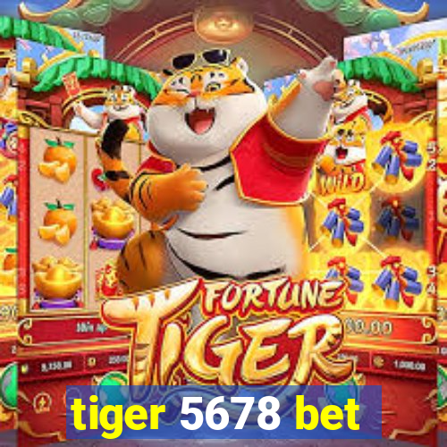 tiger 5678 bet