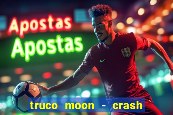 truco moon - crash & poker