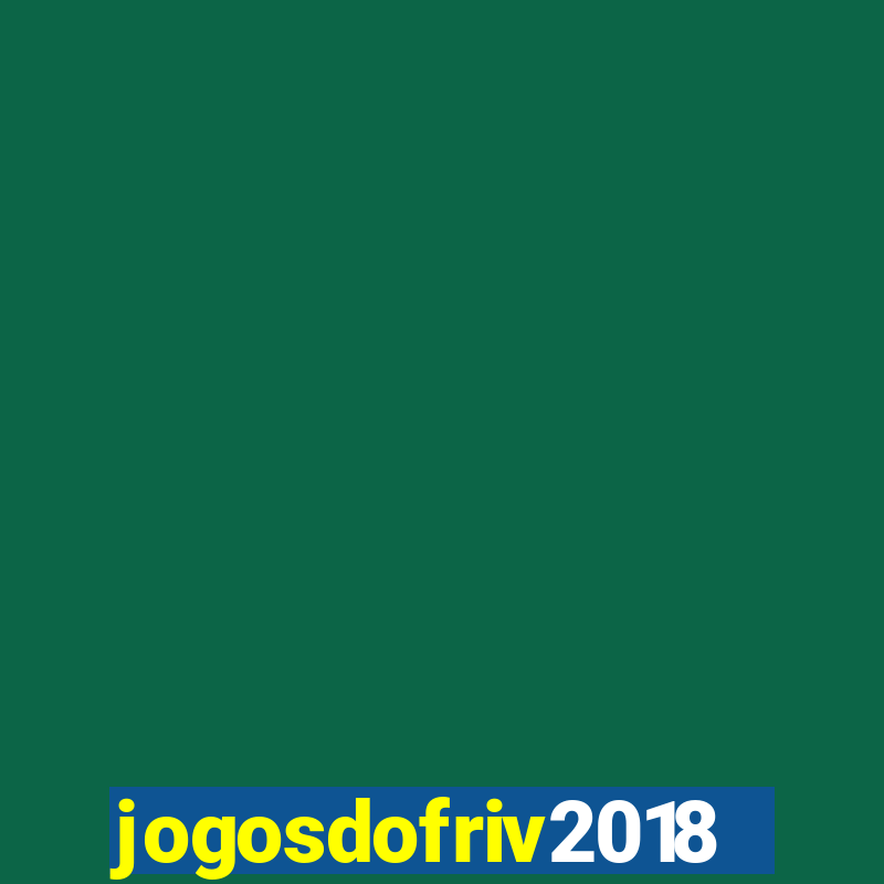 jogosdofriv2018