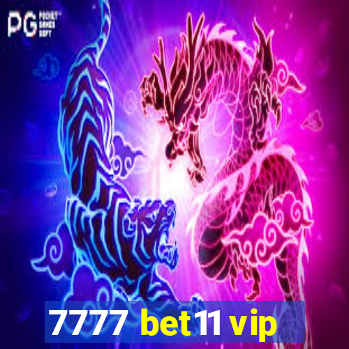 7777 bet11 vip