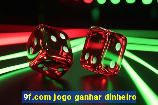 9f.com jogo ganhar dinheiro