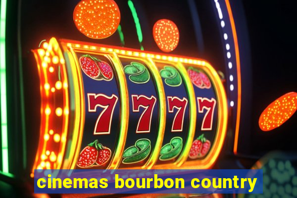 cinemas bourbon country