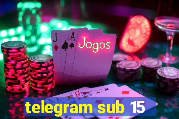 telegram sub 15