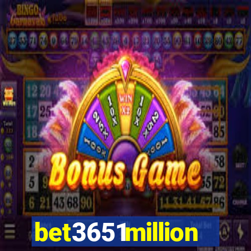 bet3651million