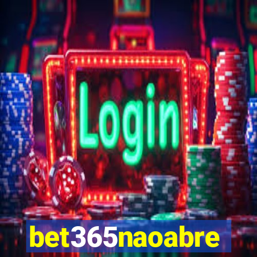 bet365naoabre