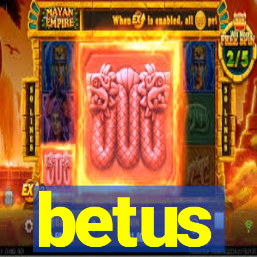 betus