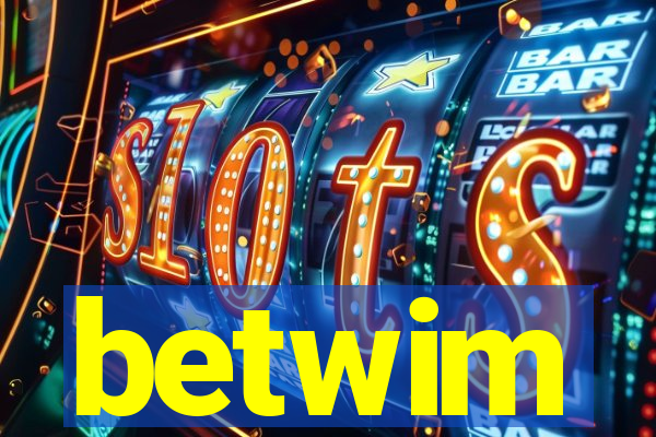 betwim