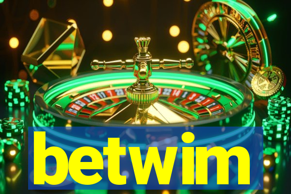 betwim