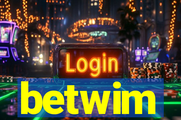 betwim