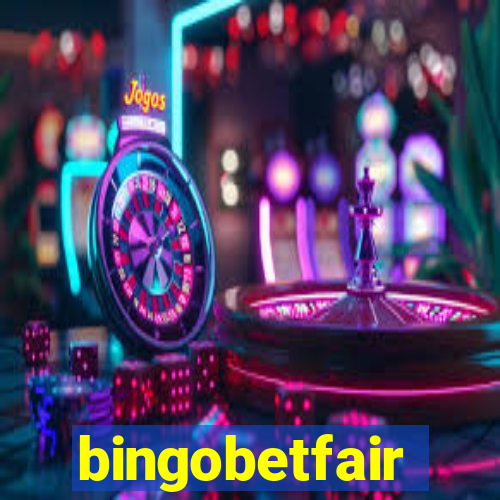 bingobetfair