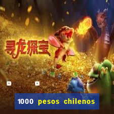 1000 pesos chilenos em reais