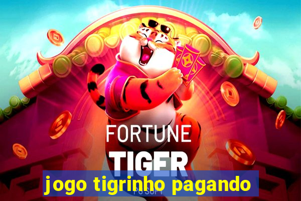 jogo tigrinho pagando