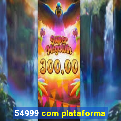 54999 com plataforma