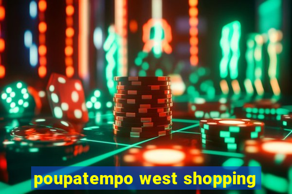 poupatempo west shopping