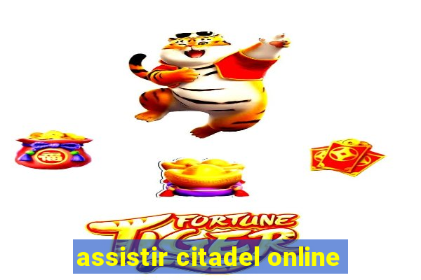 assistir citadel online