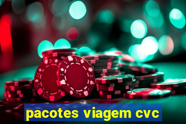 pacotes viagem cvc