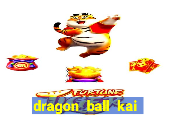 dragon ball kai dublado online