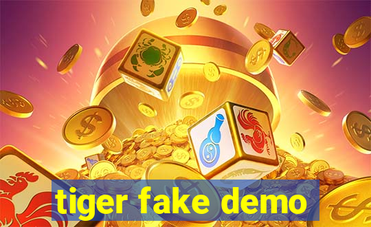 tiger fake demo