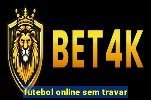 futebol online sem travar