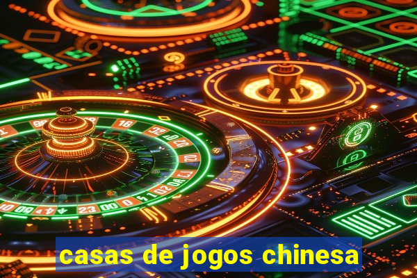 casas de jogos chinesa