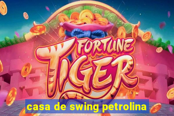 casa de swing petrolina