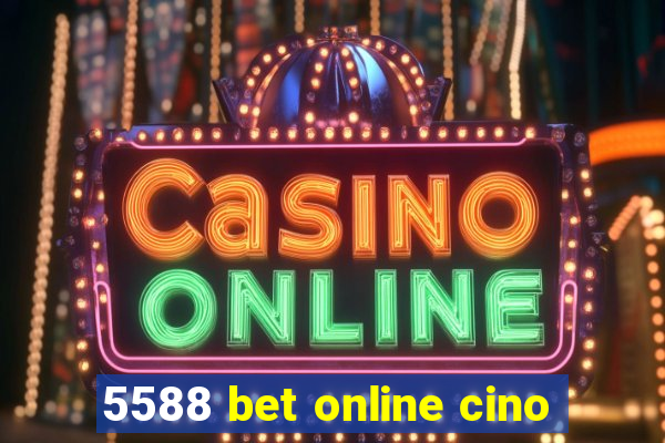 5588 bet online cino