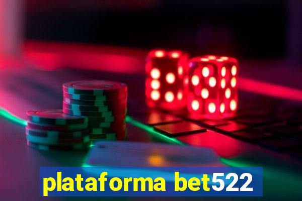 plataforma bet522