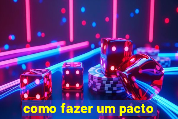 como fazer um pacto