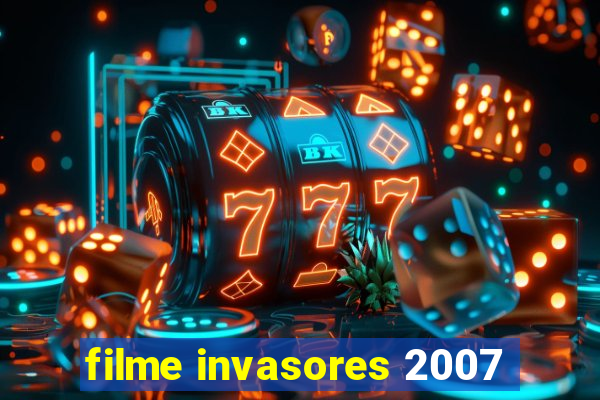 filme invasores 2007