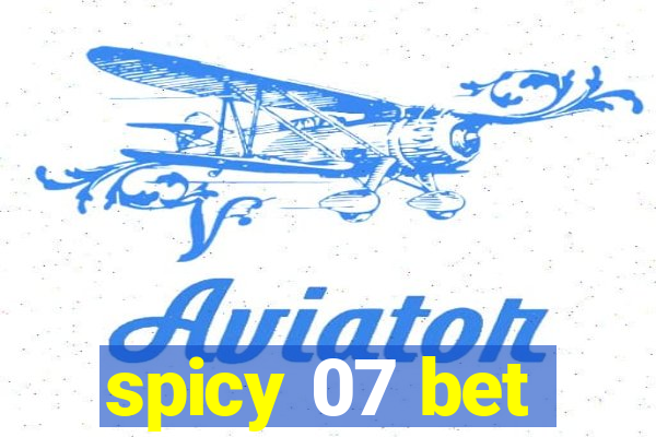 spicy 07 bet