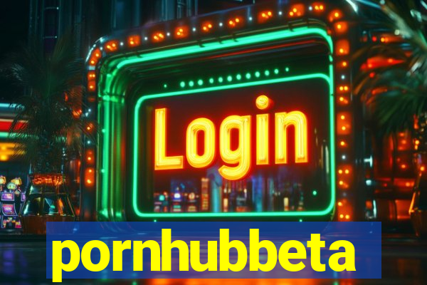 pornhubbeta