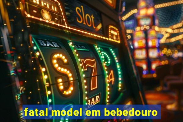 fatal model em bebedouro