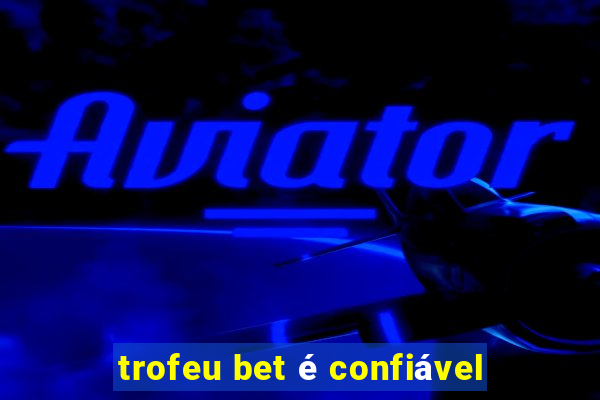 trofeu bet é confiável