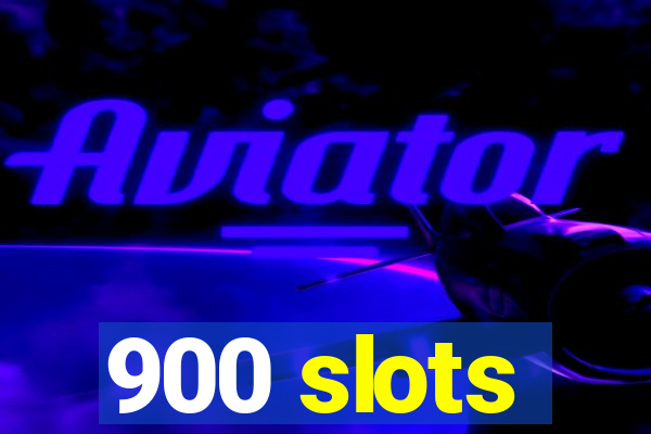 900 slots