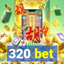 320 bet