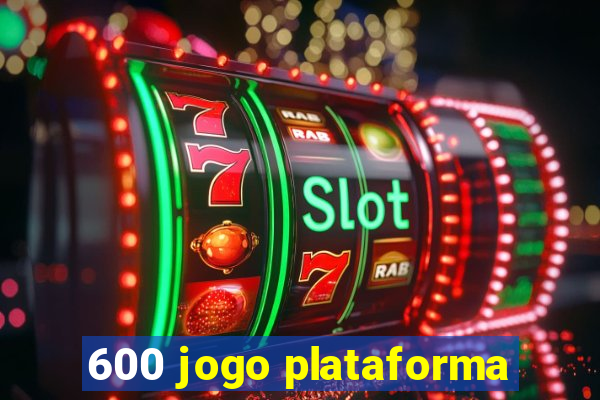 600 jogo plataforma