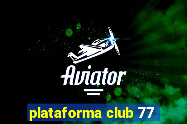 plataforma club 77